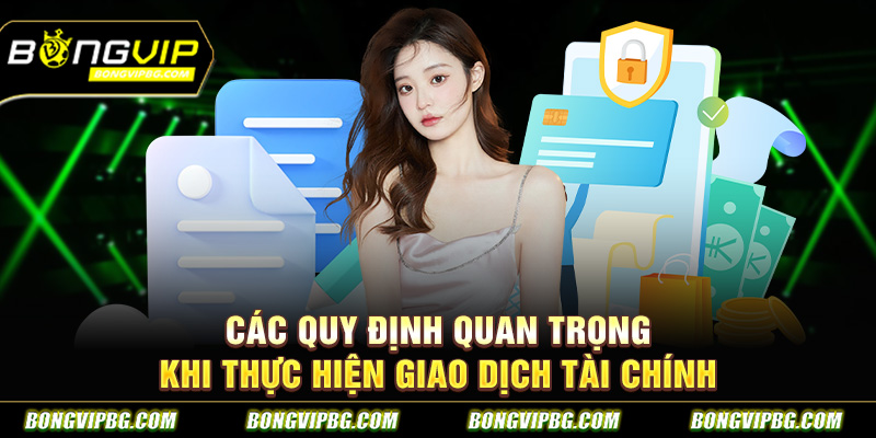 Các quy định quan trọng khi thực hiện giao dịch tài chính