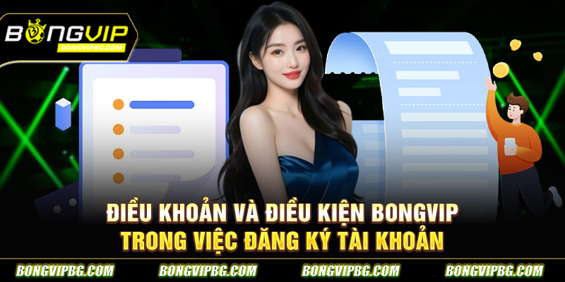 Điều khoản và điều kiện BONGVIP trong việc đăng ký tài khoản