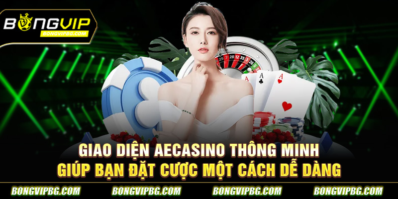 Giao diện aecasino thông minh giúp bạn đặt cược một cách dễ dàng