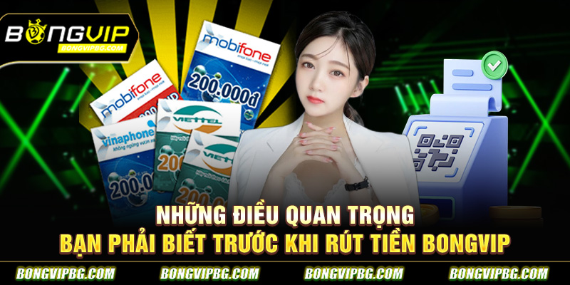 Những điều quan trọng bạn phải biết trước khi rút tiền BONGVIP
