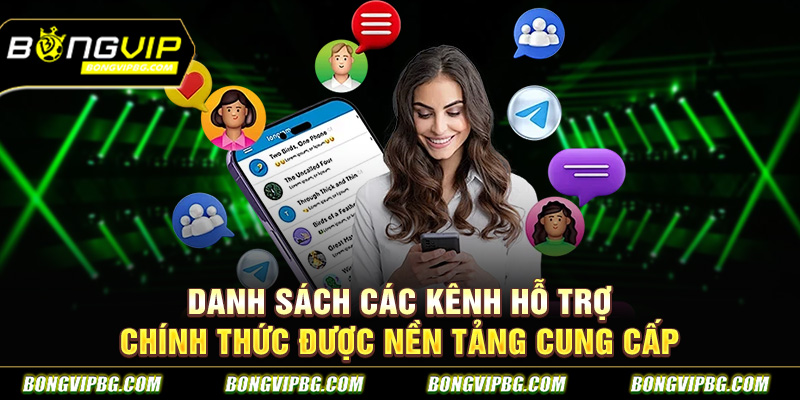 Danh sách các kênh hỗ trợ chính thức được nền tảng cung cấp