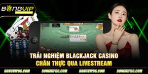 Khám Phá Bí Quyết Chơi Blackjack Casino Thành Công